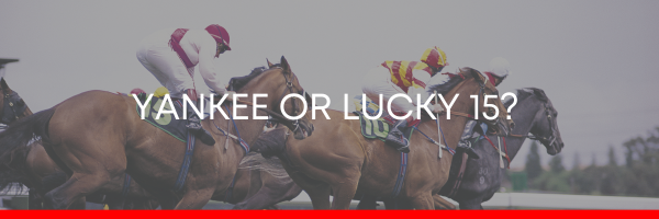 Yankee Or Lucky 15? Which Should You Choose?